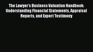 [Read book] The Lawyer's Business Valuation Handbook: Understanding Financial Statements Appraisal