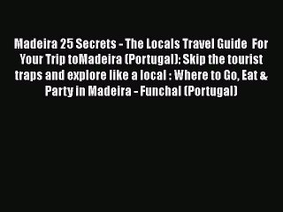 Descargar video: PDF Madeira 25 Secrets - The Locals Travel Guide  For Your Trip toMadeira (Portugal): Skip