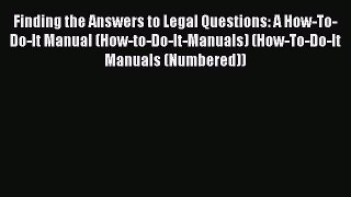 [Read book] Finding the Answers to Legal Questions: A How-To-Do-It Manual (How-to-Do-It-Manuals)