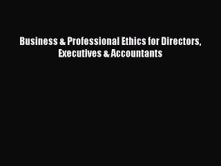 Download Business & Professional Ethics for Directors Executives & Accountants  EBook