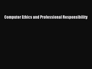 PDF Computer Ethics and Professional Responsibility  EBook