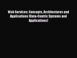 Download Web Services: Concepts Architectures and Applications (Data-Centric Systems and Applications)