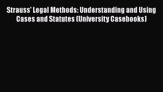 [Read book] Strauss' Legal Methods: Understanding and Using Cases and Statutes (University