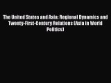 [Read book] The United States and Asia: Regional Dynamics and Twenty-First-Century Relations