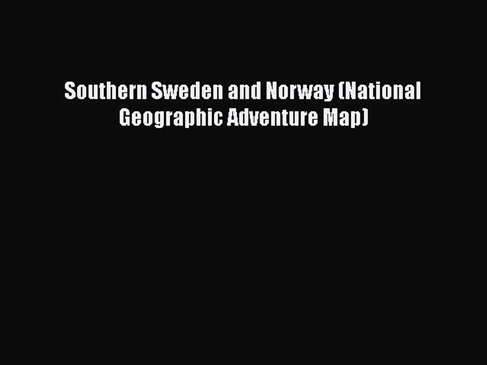 Download Southern Sweden and Norway (National Geographic Adventure Map)  EBook
