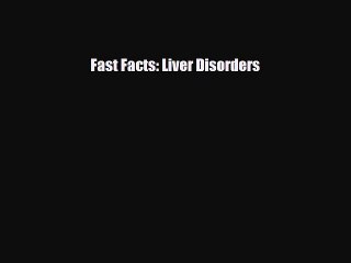 [PDF] Fast Facts: Liver Disorders Read Online