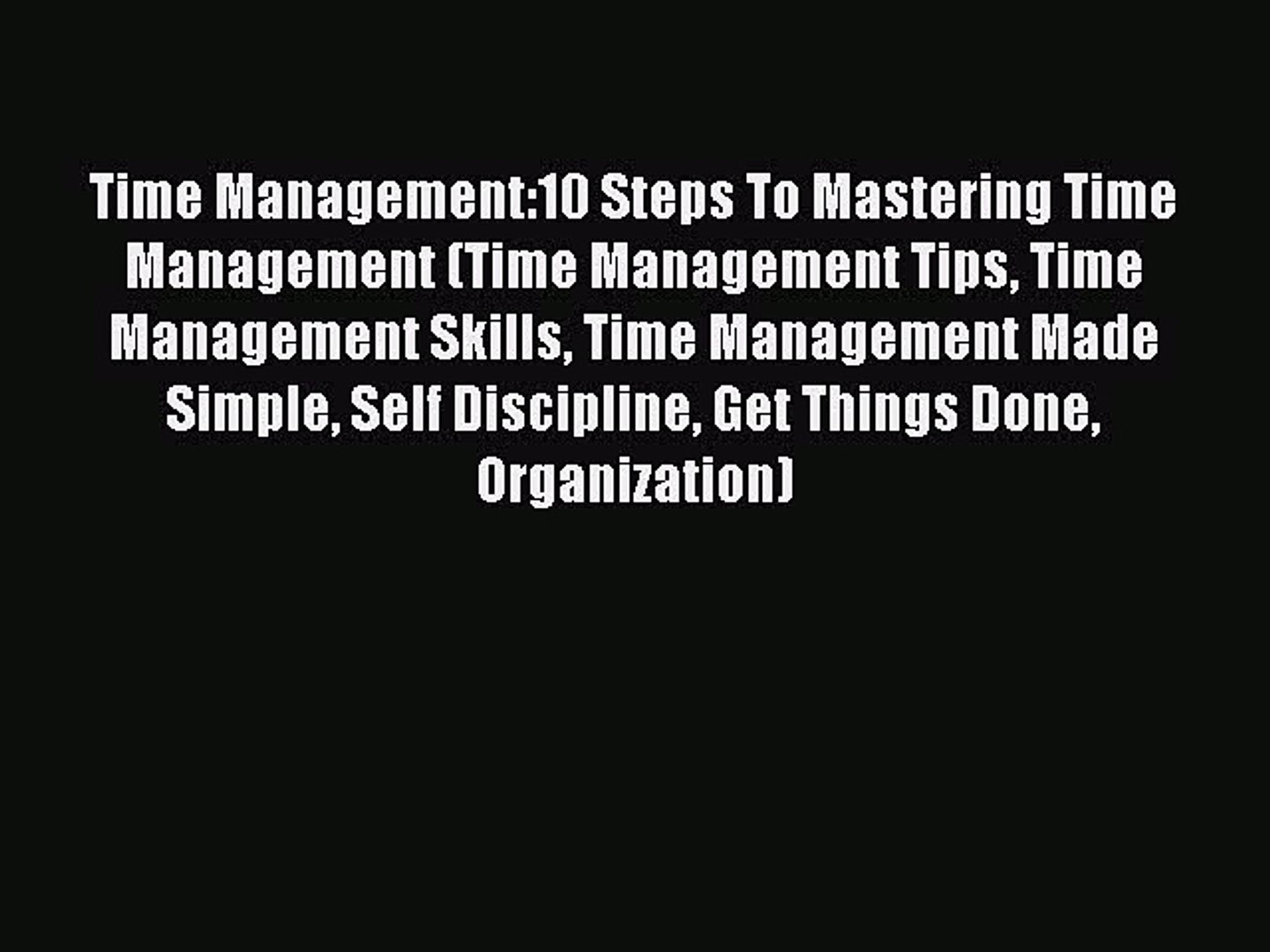 ⁣[Read Book] Time Management:10 Steps To Mastering Time Management (Time Management Tips Time