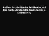 [Read Book] Nail Your Story: Add Tension Build Emotion and Keep Your Readers Addicted: Growth