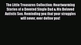 [Read Book] The Little Treasures Collection: Heartwarming Stories of a Devoted Single Dad &