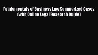 [Read book] Fundamentals of Business Law Summarized Cases (with Online Legal Research Guide)