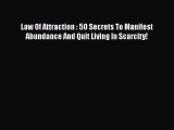 [Read Book] Law Of Attraction : 5O Secrets To Manifest Abundance And Quit Living In Scarcity!