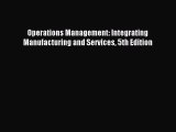 [Read PDF] Operations Management: Integrating Manufacturing and Services 5th Edition Download