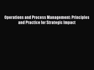 [Read PDF] Operations and Process Management: Principles and Practice for Strategic Impact