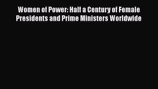 [Read book] Women of Power: Half a Century of Female Presidents and Prime Ministers Worldwide