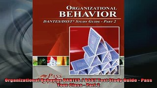 READ book  Organizational Behavior DANTES  DSST Test Study Guide  Pass Your Class  Part 2 Full Free