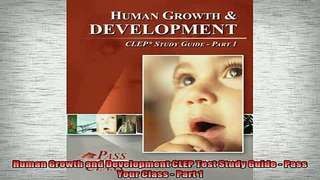READ book  Human Growth and Development CLEP Test Study Guide  Pass Your Class  Part 1 Full EBook