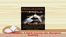 Read  Dreamkeepers A SpiritJourney into Aboriginal Australia Ebook Online