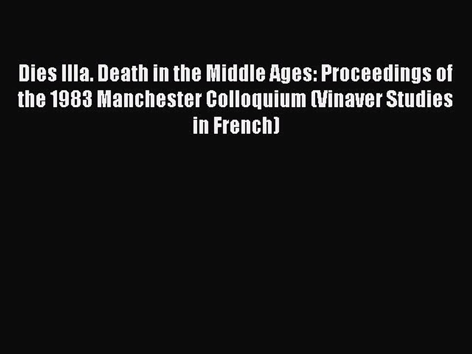 Download Dies Illa. Death in the Middle Ages: Proceedings of the 1983 Manchester Colloquium