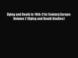 Read Dying and Death in 18th-21st Century Europe: Volume 2 (Dying and Death Studies) Ebook