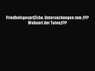 Read FriedhofsgesprÇÏche. Untersuchungen zum ƒ??Wohnort der Totenƒ?? Ebook Free