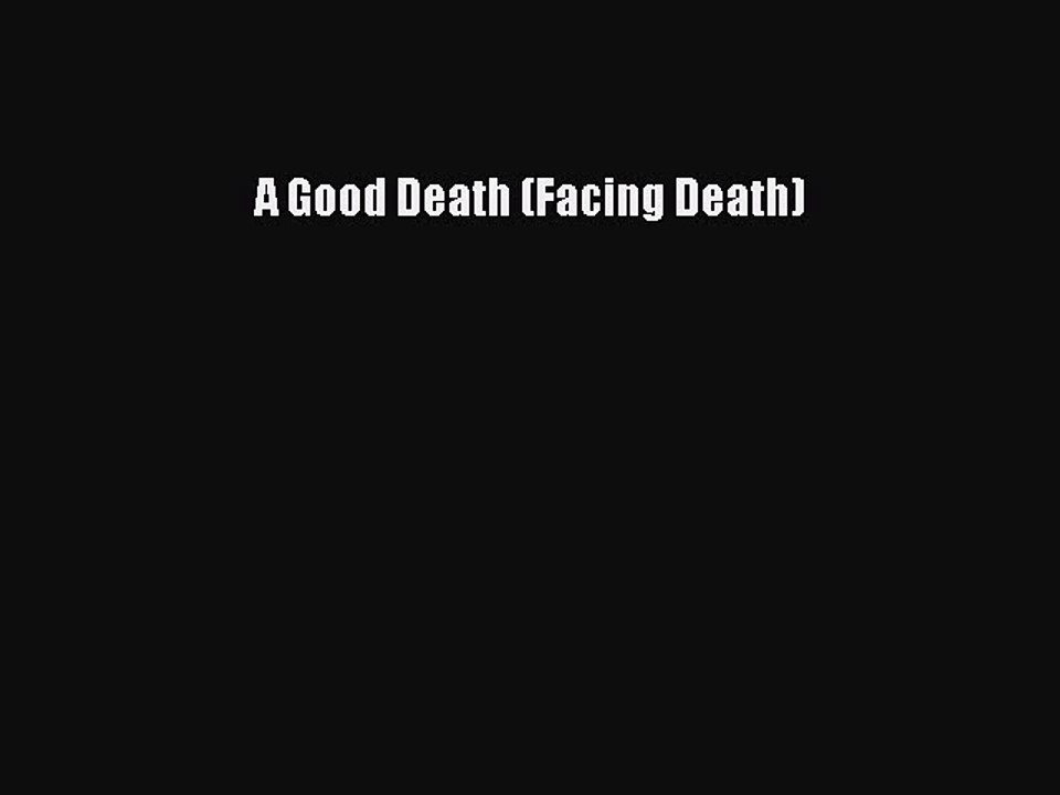 Read A Good Death (Facing Death) Ebook Free