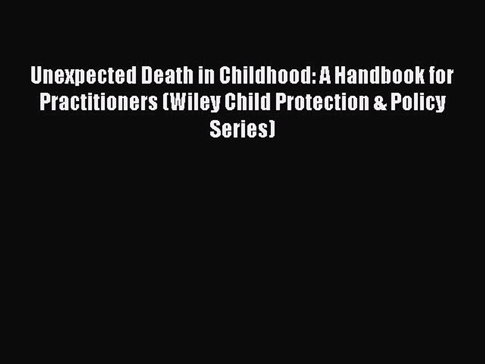 Read Unexpected Death in Childhood: A Handbook for Practitioners (Wiley Child Protection &
