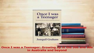 PDF  Once I was a Teenager Growing up in the 50s and 60s in Australia and beyond Free Books