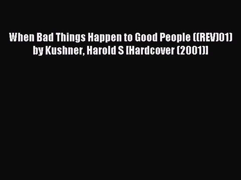 Read When Bad Things Happen to Good People ((REV)01) by Kushner Harold S [Hardcover (2001)]