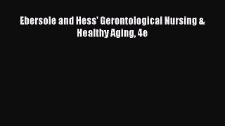 Read Ebersole and Hess' Gerontological Nursing & Healthy Aging 4e Ebook Free