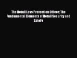 [Read book] The Retail Loss Prevention Officer: The Fundamental Elements of Retail Security