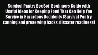 [Read Book] Survival Pantry Box Set: Beginners Guide with Useful Ideas for Keeping Food That