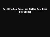 Download Best Hikes Near Denver and Boulder (Best Hikes Near Series) Free Books