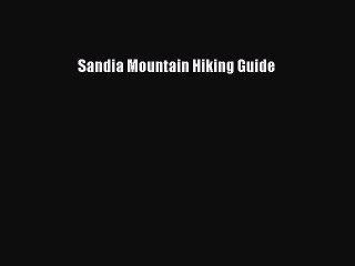 Download Sandia Mountain Hiking Guide Free Books