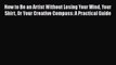 [Read Book] How to Be an Artist Without Losing Your Mind Your Shirt Or Your Creative Compass: