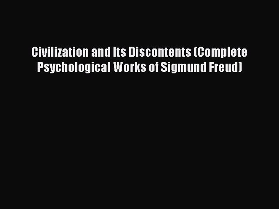 [PDF] Civilization and Its Discontents (Complete Psychological Works of Sigmund Freud) [Download]