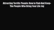 [PDF] Attracting Terrific People: How to Find-And Keep-The People Who Bring Your Life Joy Read