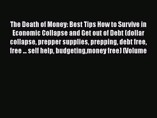 PDF The Death of Money: Best Tips How to Survive in Economic Collapse and Get out of Debt (dollar