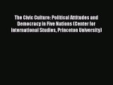 [Read Book] The Civic Culture: Political Attitudes and Democracy in Five Nations (Center for