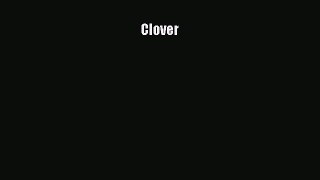 [Read Book] Clover  EBook