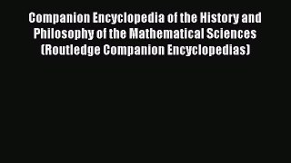 [Read Book] Companion Encyclopedia of the History and Philosophy of the Mathematical Sciences
