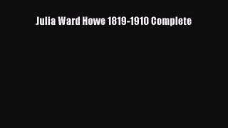 [PDF] Julia Ward Howe 1819-1910 Complete [Download] Online