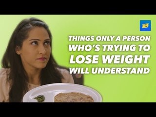 ScoopWhoop: Things Only A Person Who Is Trying To Lose Weight Will Understand