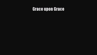[Read Book] Grace upon Grace  EBook