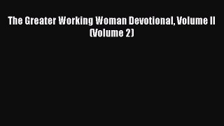 [Read Book] The Greater Working Woman Devotional Volume II (Volume 2)  EBook