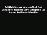 [Read Book] Self-Made Success: Ivy League Shark Tank Entrepreneur Reveals 48 Secret Strategies