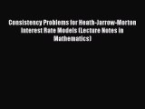 PDF Consistency Problems for Heath-Jarrow-Morton Interest Rate Models (Lecture Notes in Mathematics)