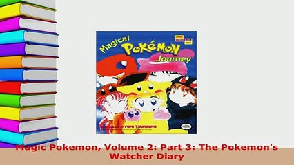 PDF  Magic Pokemon Volume 2 Part 3 The Pokemons Watcher Diary Download Online