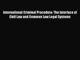 [Read book] International Criminal Procedure: The Interface of Civil Law and Common Law Legal