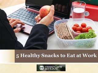 5 Healthy Snacks to Eat at Work