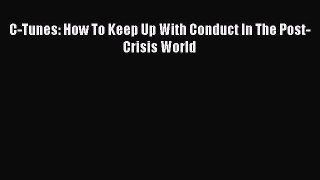 PDF C-Tunes: How To Keep Up With Conduct In The Post-Crisis World  Read Online